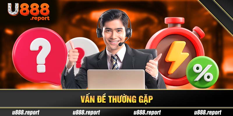 vấn đề thường gặp U888