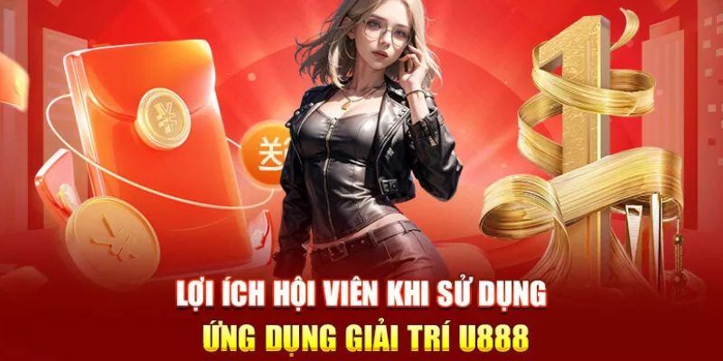 Tính ưu việt của app U888 mang đến cho người chơi