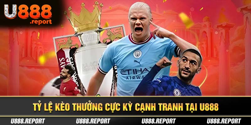 U888 mang đến những kèo góc minh bạch và tỷ lệ thưởng cao