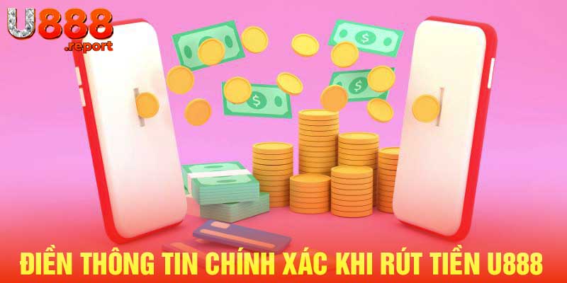 Điền thông tin chính xác vào yêu cầu của nhà cái U888